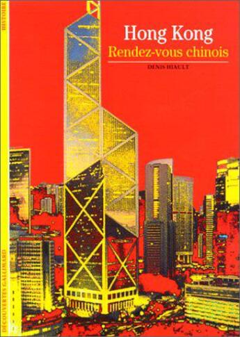 Couverture du livre « Hong kong - rendez-vous chinois » de Denis Hiault aux éditions Gallimard