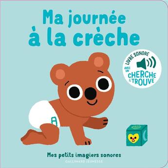 Couverture du livre « Ma journee a la creche - des sons a ecouter, des images a regarder » de Marion Billet aux éditions Gallimard-jeunesse