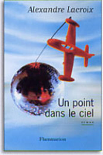 Couverture du livre « Un point dans le ciel » de Alexandre Lacroix aux éditions Flammarion