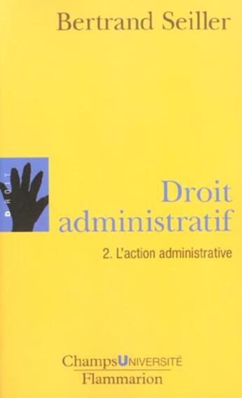 Couverture du livre « Droit administratif 2 - l'action administrative » de Bertrand Seiller aux éditions Flammarion