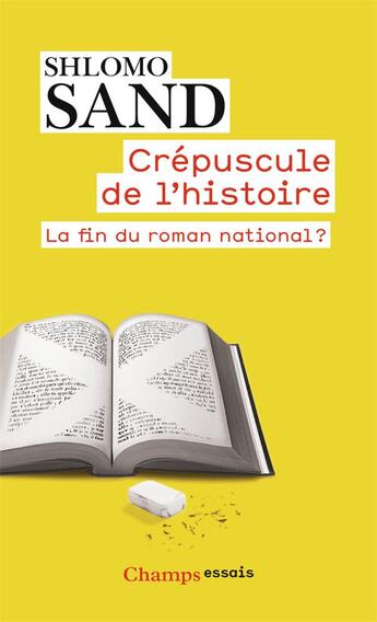 Couverture du livre « Crépuscule de l'histoire ; la fin du roman national ? » de Shlomo Sand aux éditions Flammarion
