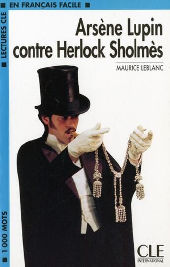 Couverture du livre « Arsène Lupin contre Sherlock » de  aux éditions Cle International