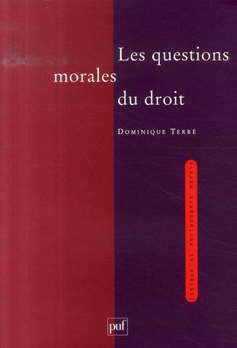 Couverture du livre « Les questions morales du droit » de Dominique Terre aux éditions Puf