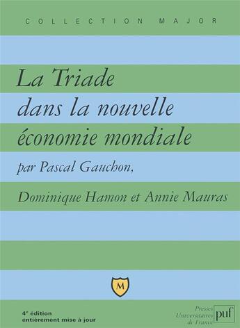 Couverture du livre « La triade dans la nouvelle économie mondiale (4e édition) » de Dominique Hamon et Annie Mauras et Pascal Gauchon aux éditions Belin Education