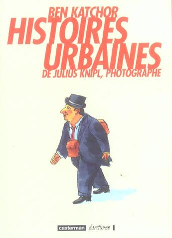 Couverture du livre « Histoires urbaines de julius knipl photographe » de Katchor Ben aux éditions Casterman