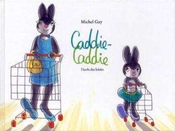 Couverture du livre « Caddie-caddie » de Gay Michel aux éditions Ecole Des Loisirs