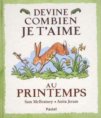 Couverture du livre « Devine combien je t'aime ; au printemps » de Anita Jeram et Sam Mcbratney aux éditions Ecole Des Loisirs