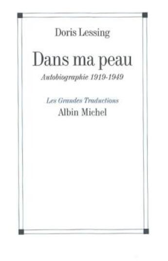 Couverture du livre « Dans ma peau ; autobiographie 1919-1949 » de Doris Lessing aux éditions Albin Michel