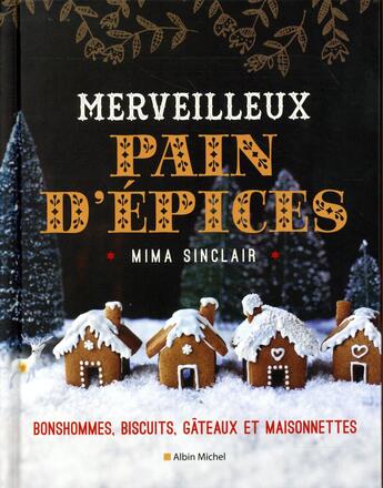 Couverture du livre « Merveilleux pain d'épices ; bonshommes, biscuits, gâteaux et maisonnettes » de Mima Sinclair et Tara Fisher aux éditions Albin Michel