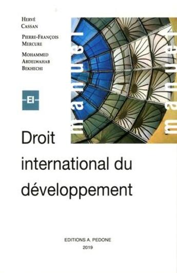 Couverture du livre « Droit international du développement » de Herve Cassan et Pierre-Francois Mercure et Mohammed Abdelwahab Bekhechi aux éditions Pedone