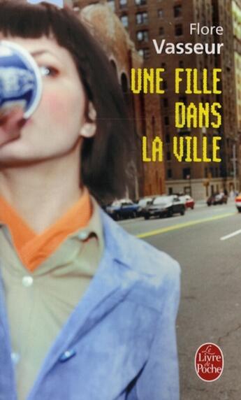 Couverture du livre « Une fille dans la ville » de Vasseur-F aux éditions Le Livre De Poche