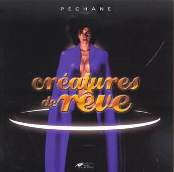 Couverture du livre « Creatures De Reve » de Pechane aux éditions Hors Collection