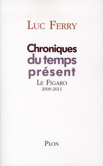 Couverture du livre « Chroniques du temps présent » de Luc Ferry aux éditions Plon