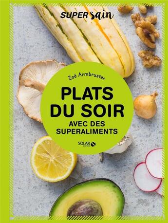 Couverture du livre « Plats du soir avec des superaliments » de Zoe Armbruster aux éditions Solar