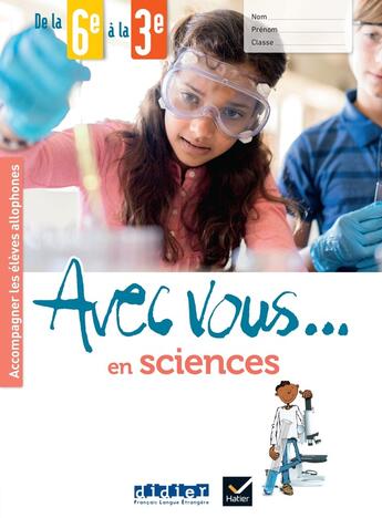 Couverture du livre « Avec vous... en sciences ; de la 6e à la 3e ; Cahier + didierfle.app » de Nathalie Auger et Elodie Françon et Cécile De Oliveira et Jean-François Prunet et Kévin Tanguy aux éditions Didier