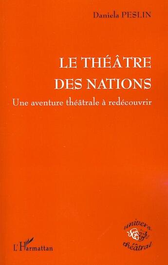 Couverture du livre « Le théâtre des nations ; une aventure théâtrale à redécouvrir » de Daniela Peslin aux éditions L'harmattan