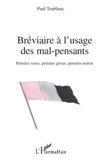 Couverture du livre « Bréviaire à l'usage des mal pensants ; pensées roses, pensées grises, pensées noires » de Paul Toublanc aux éditions L'harmattan