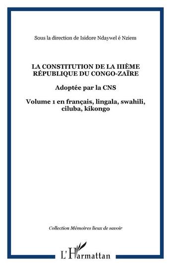 Couverture du livre « La constitution de la iiieme republique du congo-zaire - adoptee par la cns - volume 1 en francais, » de  aux éditions Editions L'harmattan