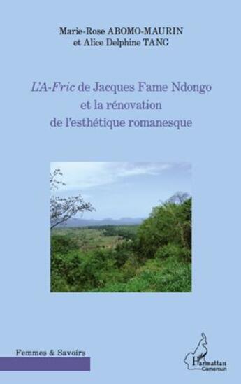 Couverture du livre « L'Af-ric de Jacques Fame Ndongo et la rénovation de l'esthétique romanesque » de Marie-Rose Abomo-Maurin aux éditions L'harmattan