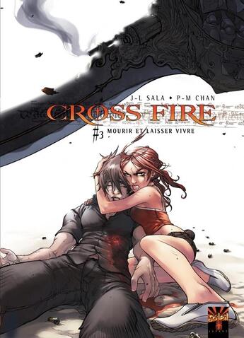 Couverture du livre « Cross fire Tome 3 : mourir et laisser vivre » de Pierre-Mony Chan et Jean-Luc Sala aux éditions Soleil