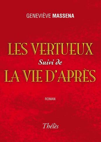 Couverture du livre « Les vertueux suivi de la vie d'après » de Genevieve Massena aux éditions Theles