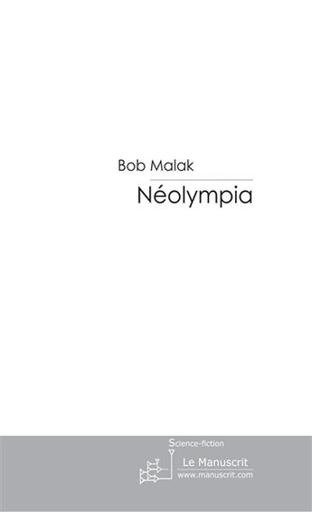 Couverture du livre « Neolympia » de Malak Bob aux éditions Le Manuscrit