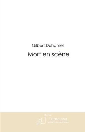 Couverture du livre « Mort en scène » de Duhamel-G aux éditions Le Manuscrit