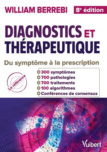 Couverture du livre « Diagnostics et thérapeutique ; du symptôme à la prescription (8e édition) » de William Berrebi et Collectif aux éditions Vuibert