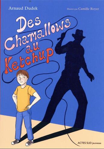 Couverture du livre « Des chamallows au ketchup » de Arnaud Dudek et Camille Royer aux éditions Actes Sud