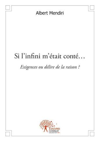 Couverture du livre « Si l'infini m'était conté... » de Albert Mendiri aux éditions Edilivre