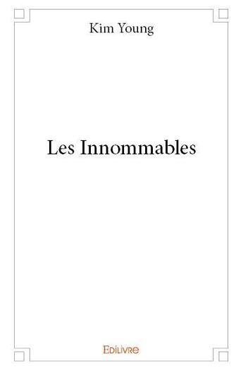 Couverture du livre « Les innommables » de Kim Young aux éditions Edilivre