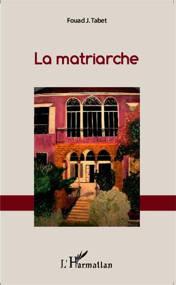 Couverture du livre « La matriarche » de Fouad J. Tabet aux éditions L'harmattan