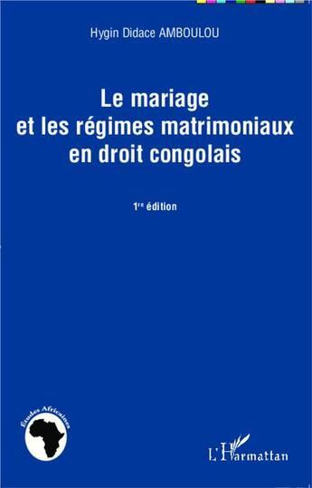 Couverture du livre « Le marigage et les régimes matrimoniaux en droit congolais » de Hygin Didace Amboulou aux éditions L'harmattan