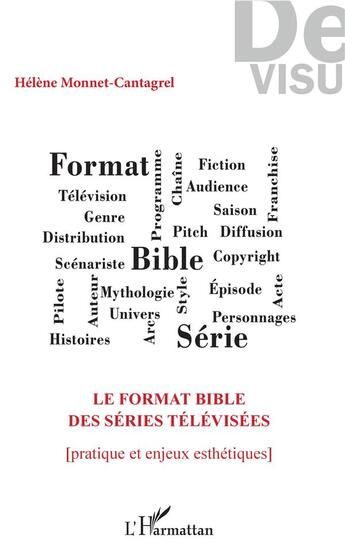 Couverture du livre « Le format bible des séries télévisees ; pratique et enjeux esthétiques » de Helena Monnet-Cantagrel aux éditions L'harmattan