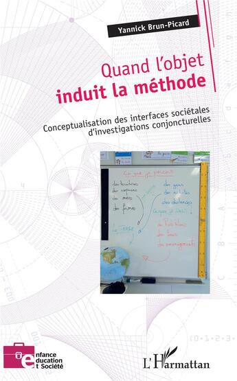 Couverture du livre « Quand l'objet induit la méthode ; conceptualisation des interfaces sociétales d'investigations conjoncturelles » de Yannick Brun-Picard aux éditions L'harmattan