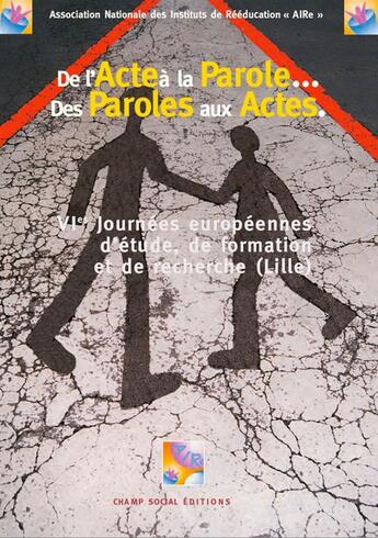 Couverture du livre « De l'Acte à la Parole... Des Paroles aux Actes » de Aire aux éditions Champ Social