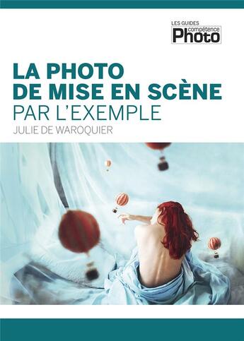 Couverture du livre « La photo de mise en scène par l'exemple » de Julie De Waroquier aux éditions Knowware