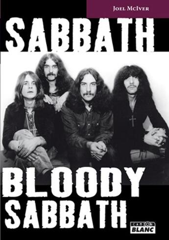 Couverture du livre « Sabbath bloody sabbath ; la saga de black sabbath » de Joel Mciver aux éditions Le Camion Blanc