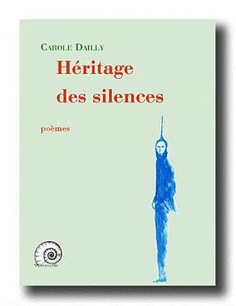 Couverture du livre « Héritage des silences » de Carole Dailly aux éditions Manoirante