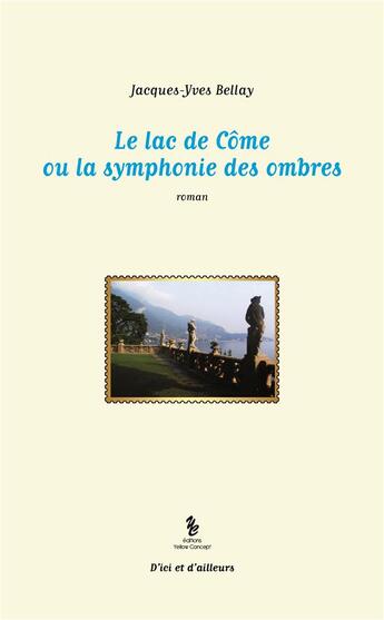 Couverture du livre « Le lac de Côme ou la symphonie des ombres » de Jacques-Yves Bellay aux éditions Yellow Concept