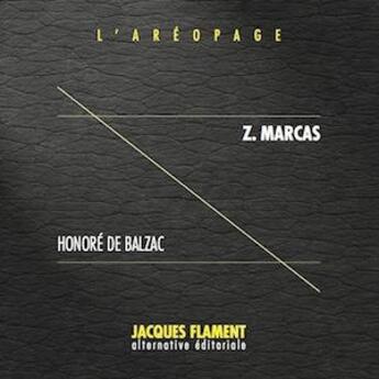 Couverture du livre « L'aréopage t.12 ; Z. Marcas » de Honoré De Balzac aux éditions Jacques Flament