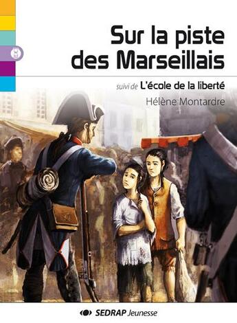 Couverture du livre « Sur la piste des Marseillais ; l'école de la liberté » de Helene Montardre aux éditions Sedrap Jeunesse