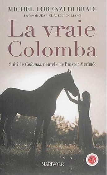 Couverture du livre « La vraie Colomba ; Colomba » de Prosper Merimée et Michel Lorenzi Di Bradi aux éditions Marivole