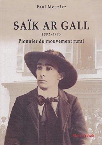 Couverture du livre « Saïk ar Gall (1882-1975) : Pionnier du mouvement rural » de Paul Meunier aux éditions Skol Vreizh