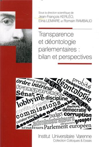 Couverture du livre « Transparence et déontologie parlementaires : bilan et perspectives » de Elina Lemaire et Romain Rambaud et Jean-Francois Kerleo aux éditions Institut Universitaire Varenne