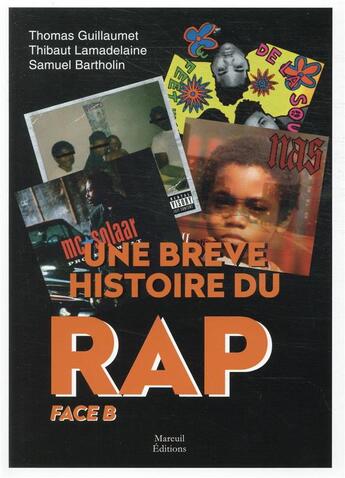 Couverture du livre « Une brève histoire du rap : face B » de Samuel Bartholin et Thomas Guillaumet et Thibaut Lamadelaine aux éditions Mareuil Editions