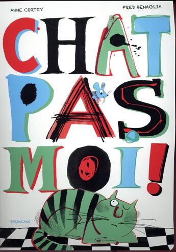 Couverture du livre « Chat pas moi ! » de Anne Cortey et Fred Benaglia aux éditions Sarbacane