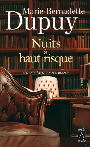 Couverture du livre « Les enquêtes de Maud Delage Tome 4 : nuits à haut risque » de Marie-Bernadette Dupuy aux éditions Archipoche