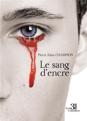 Couverture du livre « Le sang d'encre » de Pierre Alain Champion aux éditions Les Trois Colonnes