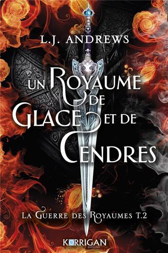 Couverture du livre « La guerre des royaumes Tome 2 : Un royaume de glace et de cendres » de L. J. Andrews aux éditions Korrigan